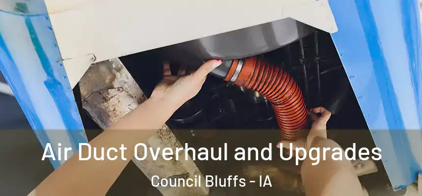  Air Duct Overhaul and Upgrades Council Bluffs - IA