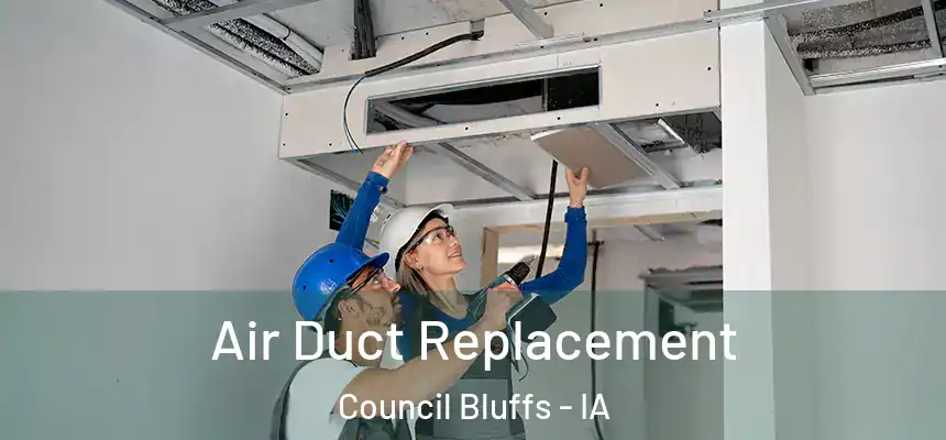 Air Duct Replacement Council Bluffs - IA