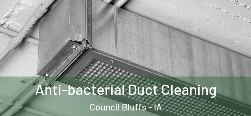  Anti-bacterial Duct Cleaning Council Bluffs - IA