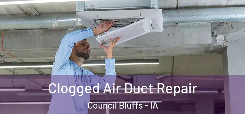  Clogged Air Duct Repair Council Bluffs - IA