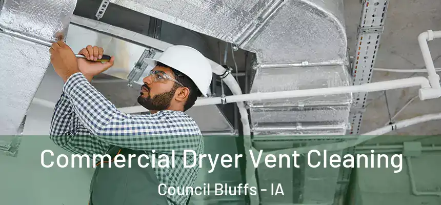  Commercial Dryer Vent Cleaning Council Bluffs - IA