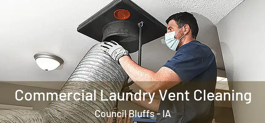  Commercial Laundry Vent Cleaning Council Bluffs - IA