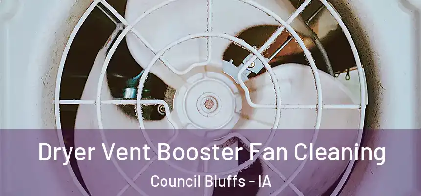  Dryer Vent Booster Fan Cleaning Council Bluffs - IA