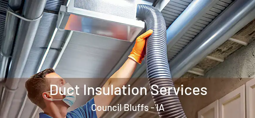 Duct Insulation Services Council Bluffs - IA