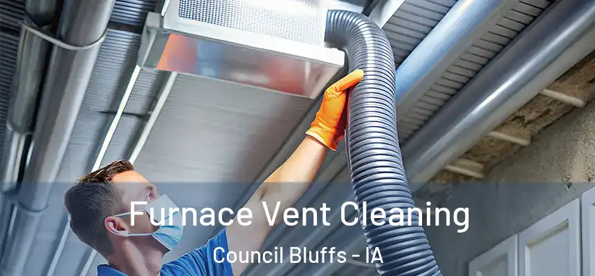 Furnace Vent Cleaning Council Bluffs - IA
