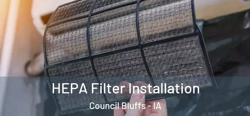 HEPA Filter Installation Council Bluffs - IA