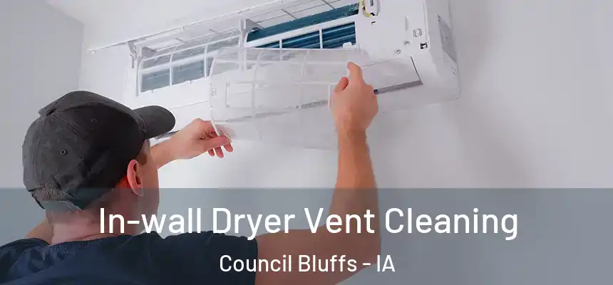  In-wall Dryer Vent Cleaning Council Bluffs - IA