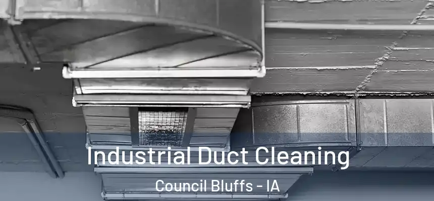  Industrial Duct Cleaning Council Bluffs - IA
