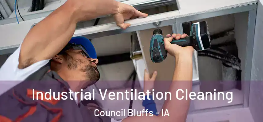  Industrial Ventilation Cleaning Council Bluffs - IA