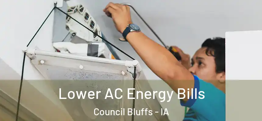 Lower AC Energy Bills Council Bluffs - IA