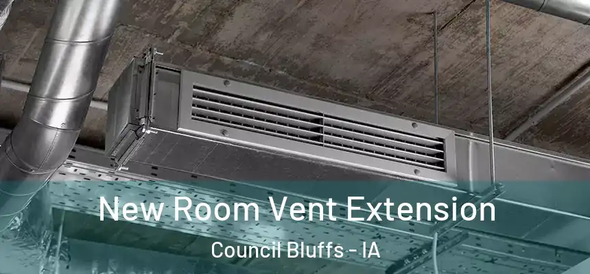  New Room Vent Extension Council Bluffs - IA