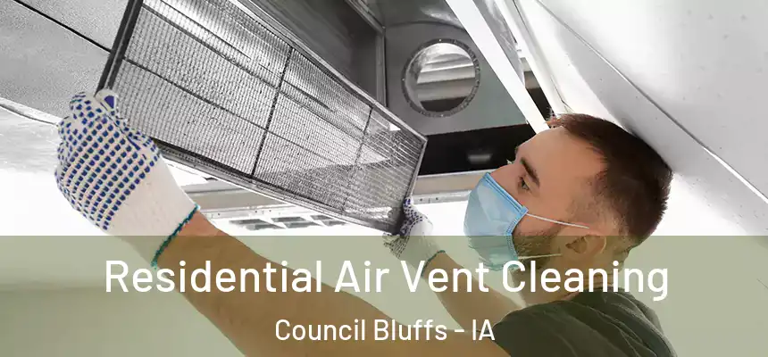  Residential Air Vent Cleaning Council Bluffs - IA