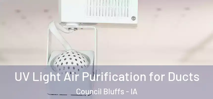 UV Light Air Purification for Ducts Council Bluffs - IA