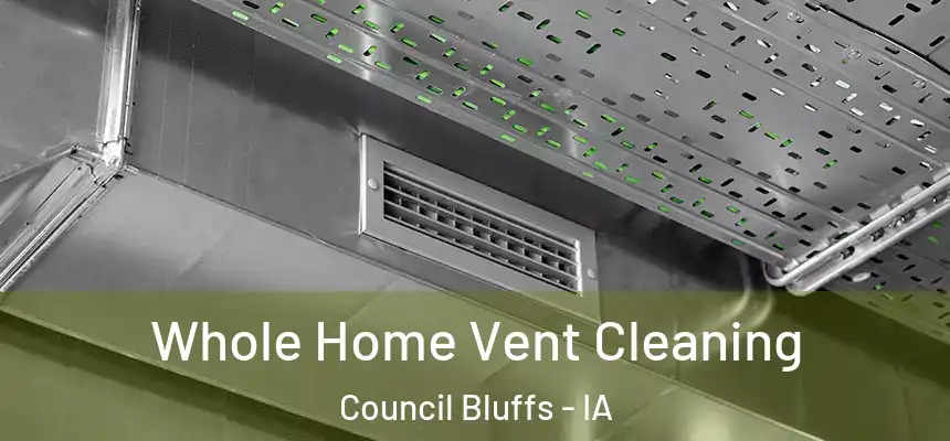  Whole Home Vent Cleaning Council Bluffs - IA
